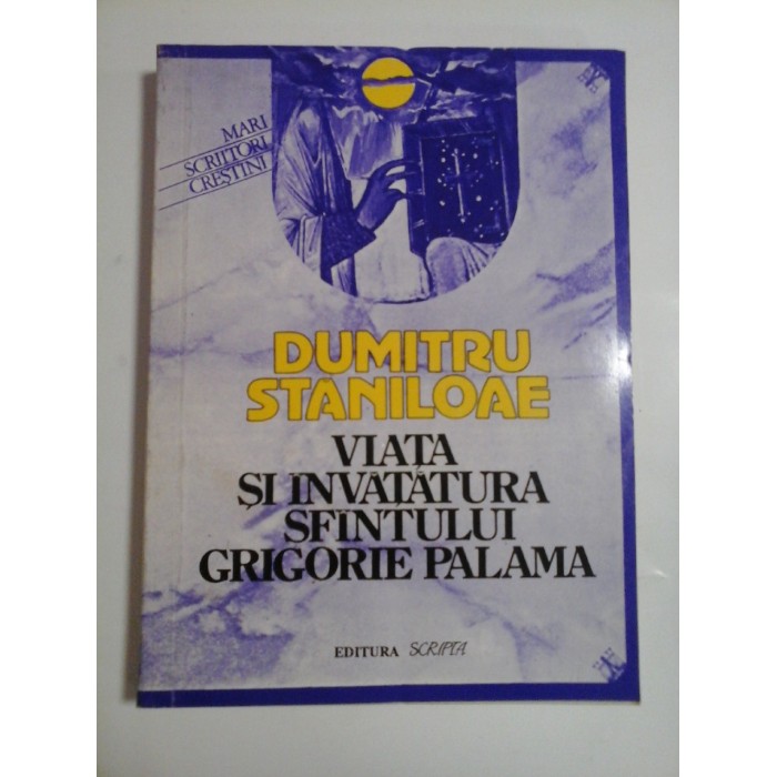VIATA SI INVATATURA SFINTULUI GRIGORIE PALAMA - DUMITRU STANILOAE